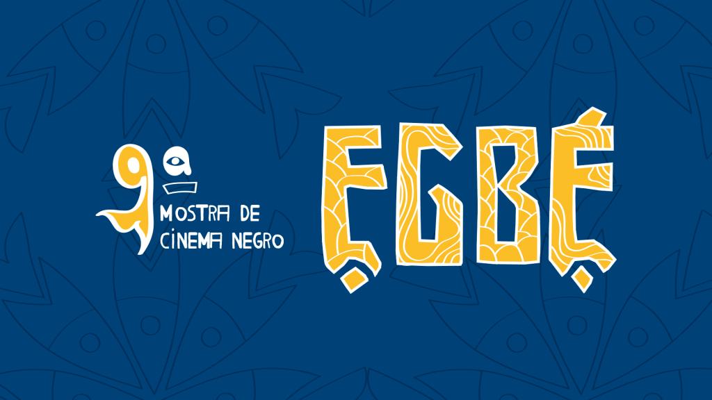 Card: A 9° Edição da EGBÉ – Mostra de Cinema Negro 